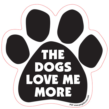 The Dogs Love Me More - Paw Magnet Image
