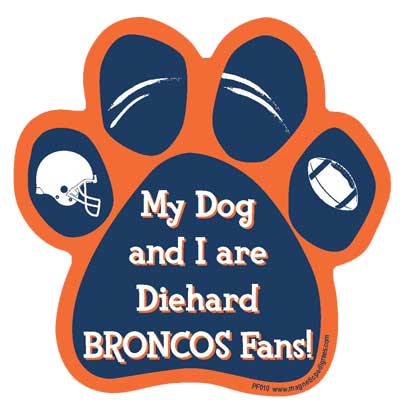 My Dog And I Are Diehard Broncos Fans - Football Paw Magnet Image